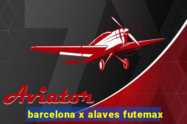 barcelona x alaves futemax